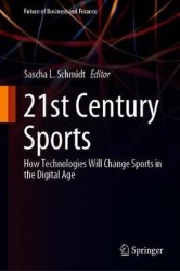 21st Century Sports - How Technologies Will Change Sports in the Digital Age