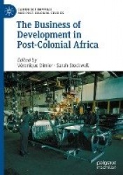 The Business of Development in Post-Colonial Africa