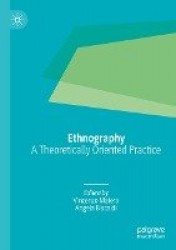 Ethnography - A Theoretically Oriented Practice