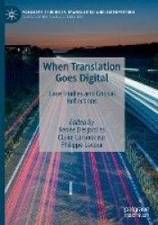 When Translation Goes Digital : Case Studies and Critical Reflections