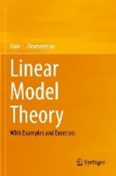 Linear Model Theory : With Examples and Exercises