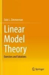 Linear Model Theory : Exercises and Solutions