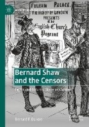 Bernard Shaw and the Censors : Fights and Failures, Stage and Screen