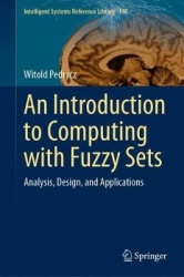 An Introduction to Computing with Fuzzy Sets : Analysis, Design, and Applications