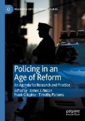 Policing in an Age of Reform - An Agenda for Research and Practice