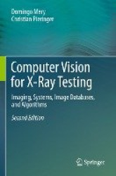 Computer Vision for X-Ray Testing - Imaging, Systems, Image Databases, and Algorithms