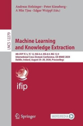 Machine Learning and Knowledge Extraction - 4th IFIP TC 5, TC 12, WG 8.4, WG 8.9, WG 12.9 International Cross-Domain Conference,