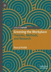 Greening the Workplace : Theories, Methods, and Research