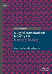 A Digital Framework for Industry 4.0 : Managing Strategy