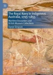 The Royal Navy in Indigenous Australia, 1795–1855 : Maritime Encounters and British Museum Collections