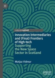Innovation Intermediaries and (Final) Frontiers of High-tech : Supporting the New Space Sector in Scotland