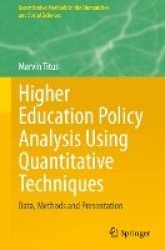 Higher Education Policy Analysis Using Quantitative Techniques : Data, Methods and Presentation