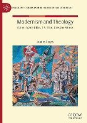 Modernism and Theology - Rainer Maria Rilke, T. S. Eliot, Czesław Miłosz