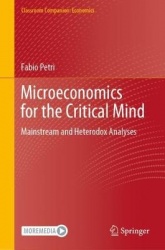 Microeconomics for the Critical Mind - Mainstream and Heterodox Analyses