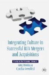 Integrating Culture in Successful RIA Mergers and Acquisitions : The Guide for Financial Advisors