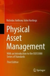 Physical Asset Management : With an Introduction to the ISO 55000 Series of Standards