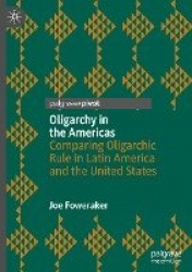Oligarchy in the Americas - Comparing Oligarchic Rule in Latin America and the United States