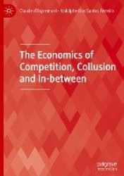 The Economics of Competition, Collusion and In-between