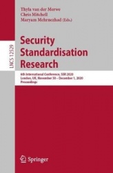 Security Standardisation Research - 6th International Conference, SSR 2020, London, UK, November 30 – December 1, 2020, Proceedi
