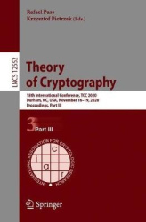 Theory of Cryptography - 18th International Conference, TCC 2020, Durham, NC, USA, November 16–19, 2020, Proceedings, Part III