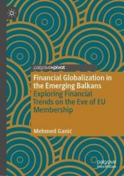 Financial Globalization in the Emerging Balkans : Exploring Financial Trends on the Eve of EU Membership