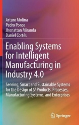 Enabling Systems for Intelligent Manufacturing in Industry 4.0 - Sensing, Smart and Sustainable Systems for the Design of S3 Pro