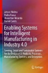 Enabling Systems for Intelligent Manufacturing in Industry 4.0 - Sensing, Smart and Sustainable Systems for the Design of S3 Pro