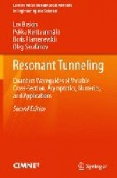 Resonant Tunneling - Quantum Waveguides of Variable Cross-Section, Asymptotics, Numerics, and Applications