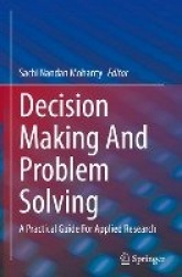 Decision Making And Problem Solving : A Practical Guide For Applied Research