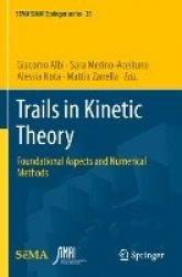 Trails in Kinetic Theory : Foundational Aspects and Numerical Methods
