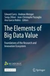 The Elements of Big Data Value : Foundations of the Research and Innovation Ecosystem