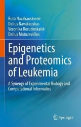 Epigenetics and Proteomics of Leukemia : A Synergy of Experimental Biology and Computational Informatics