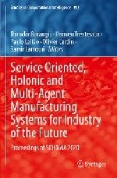 Service Oriented, Holonic and Multi-Agent Manufacturing Systems for Industry of the Future : Proceedings of SOHOMA 2020
