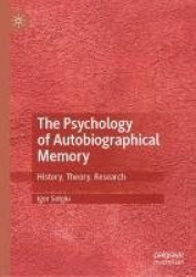 The Psychology of Autobiographical Memory - History, Theory, Research