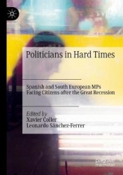 Politicians in Hard Times : Spanish and South European MPs Facing Citizens after the Great Recession