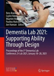 Dementia Lab 2021: Supporting Ability Through Design - Proceedings of the 5th Dementia Lab Conference, D-Lab 2021, January 18–28