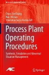 Process Plant Operating Procedures : Synthesis, Simulation and Abnormal Situation Management