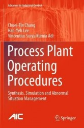 Process Plant Operating Procedures : Synthesis, Simulation and Abnormal Situation Management