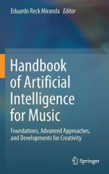 Handbook of Artificial Intelligence for Music - Foundations, Advanced Approaches, and Developments for Creativity