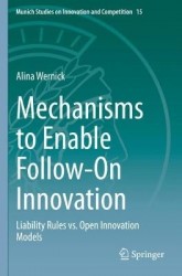 Mechanisms to Enable Follow-On Innovation : Liability Rules vs. Open Innovation Models