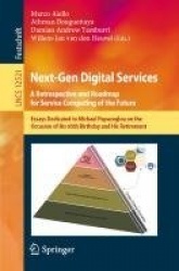 Next-Gen Digital Services. A Retrospective and Roadmap for Service Computing of the Future : Essays Dedicated to Michael