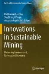 Innovations in Sustainable Mining - Balancing Environment, Ecology and Economy