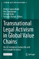 Transnational Legal Activism in Global Value Chains : The Ali Enterprises Factory Fire and the Struggle for Justice