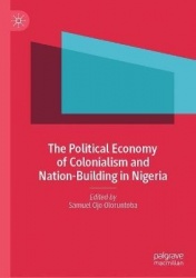 The Political Economy of Colonialism and Nation-Building in Nigeria