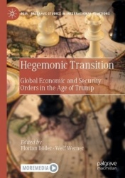 Hegemonic Transition : Global Economic and Security Orders in the Age of Trump