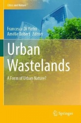 Urban Wastelands : A Form of Urban Nature?