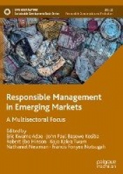 Responsible Management in Emerging Markets : A Multisectoral Focus