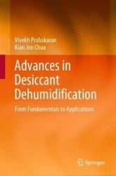 Advances in Desiccant Dehumidification - From Fundamentals to Applications