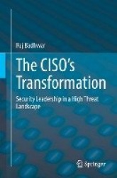 The CISO’s Transformation : Security Leadership in a High Threat Landscape