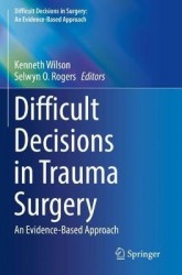 Difficult Decisions in Trauma Surgery : An Evidence-Based Approach